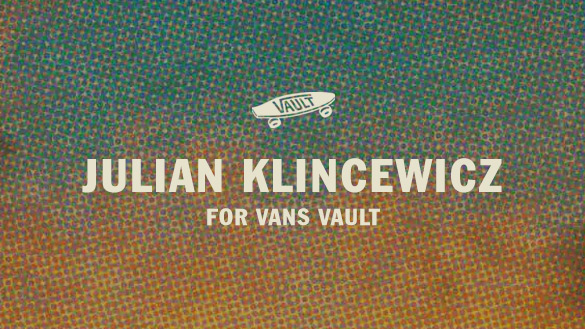 Vans Vault x Julian Klincewicz Campaign